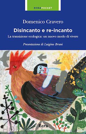 cravero domenico - disincanto e re-incanto. la transizione ecologica: un nuovo modo di vivere