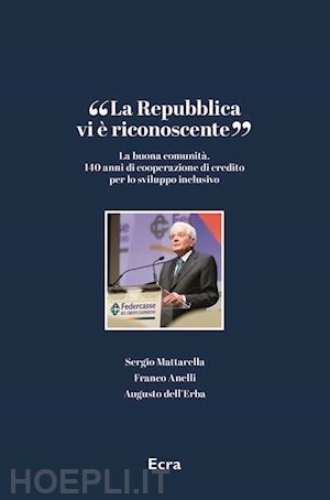 mattarella sergio; anelli franco; dell'erba augusto - la repubblica vi e' riconoscente