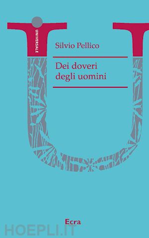 pellico silvio; toncelli m. (curatore) - dei dovere dell'uomo