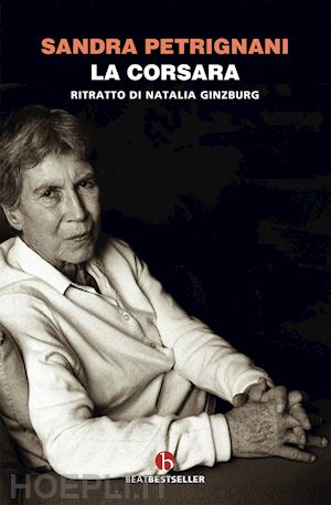 petrignani sandra - la corsara. ritratto di natalia ginzburg