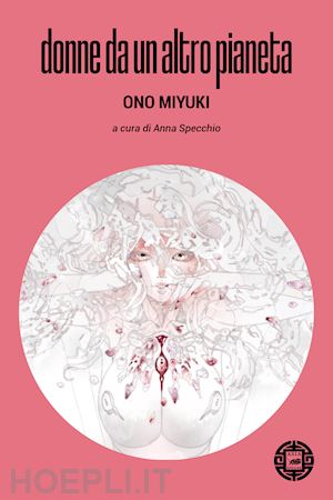 ono miyuki; specchio a. (curatore) - donne da un altro pianeta