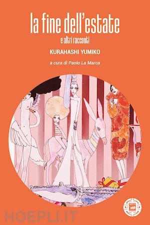 kurahashi yumiko - la fine dell'estate e altri racconti