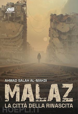 al-mahdi ahmad salah - malaz. la città della rinascita