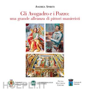 spiriti andrea - gli avogadro e i pozzo. una grande alleanza di pittori manieristi. con dvd