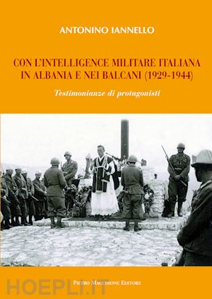 iannello antonino - con l'intelligence militare italiana in albania e nei balcani (1929-1944)