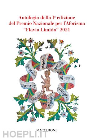  - antologia della prima edizione del premio nazionale per l'aforisma «flavio limido» 2021