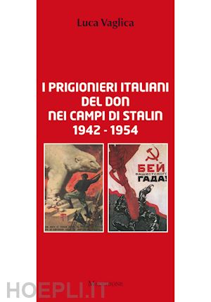 vaglica luca - i prigionieri italiani del don nei campi di stalin 1942 1954