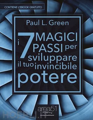 green paul l. - i 7 magici passi per sviluppare il tuo invincibile potere