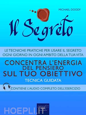 Il Segreto. I Quattro Potenti di Neville Goddard: Tecnica guidata (Italian  Edition)