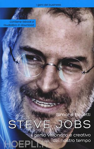 bedetti simone - steve jobs. il genio visionario e creativo del nostro tempo