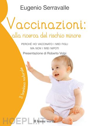 serravalle eugenio - vaccinazioni: alla ricerca del rischio minore. perche' ho vaccinato i miei figli
