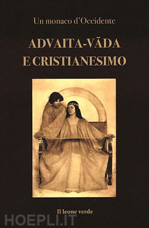 un monaco d'occidente; salzani s. (curatore) - advaita-vada e cristianesimo. fondamenti per un accordo dottrinale tra chiesa e