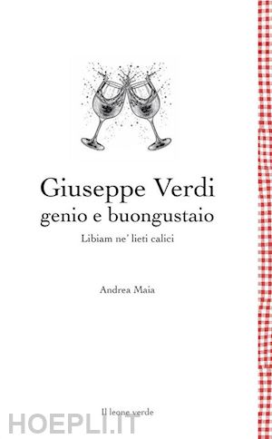 maia andrea - giuseppe verdi genio e buongustaio