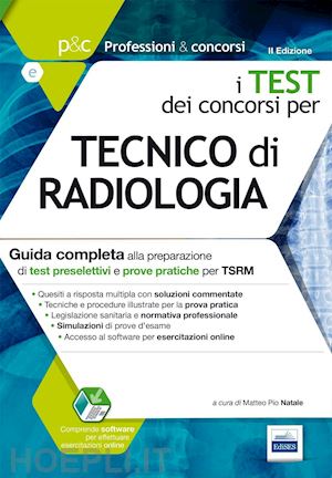 natale m. p. (curatore) - p&c 5.1. tecnico di radiologia. guida completa alla preparazione di test presele