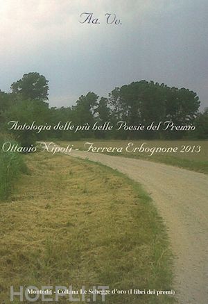  - antologia del premio letterario ottavio nipoti, ferrera erbognone 2013
