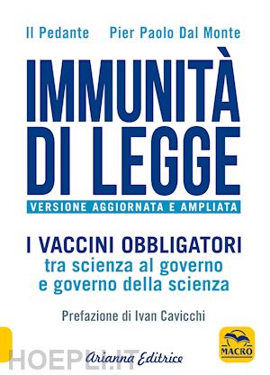 il pedante; dal monte pier paolo - immunita' di legge. i vaccini obbligatori tra scienza al governo e governo della