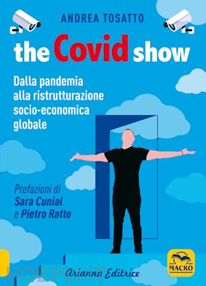 tosatto andrea - the covid show. dalla pandemia alla ristrutturazione socio-economica globale