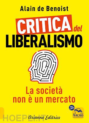 benoist alain de - critica del liberalismo. la societa' non e' un mercato