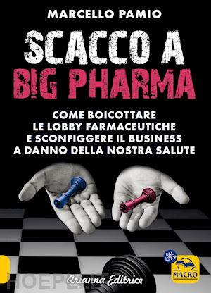 pamio marcello - scacco a big pharma