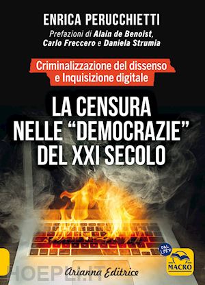 perucchietti enrica - la censura nelle «democrazie» del xxi secolo. criminalizzazione del dissenso e inquisizione digitale