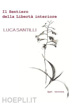 santilli luca - il sentiero della libertà interiore