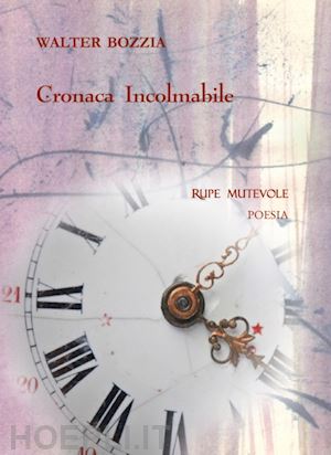 bozzia walter - cronaca incolmabile