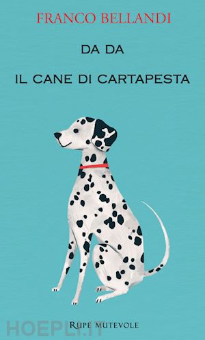 bellandi franco - da da il cane di cartapesta