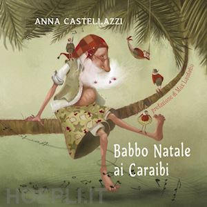 castellazzi anna - babbo natale ai caraibi. ediz. a colori