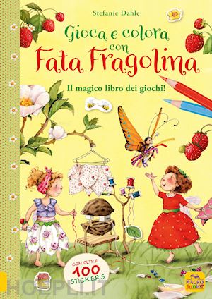 dahle stefanie - gioca e colora con fata fragolina. il magico libro dei giochi! con adesivi. ediz