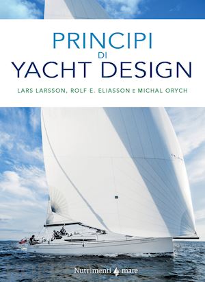 larsson lars; eliasson rolf e.; orych michal - principi di yacht design