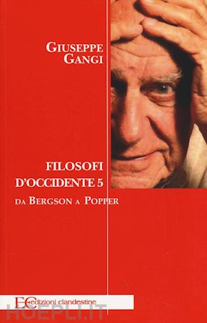 gangi giuseppe - filosofi d'occidente. vol. 5: da bergson a popper.