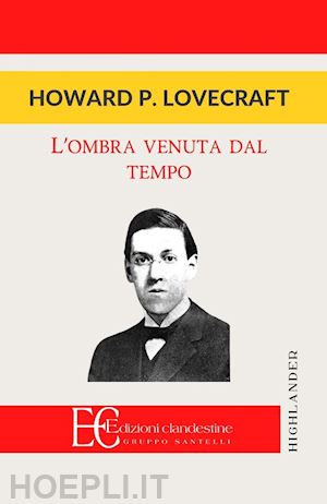 lovecraft howard p. - l'ombra venuta dal tempo