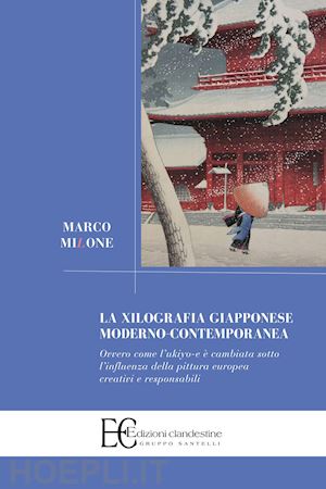 milone marco - la xilografia giapponese moderno-contemporanea. ovvero come l'ukiyo-e è cambiata sotto l'influenza della pittura europea creativi e responsabili