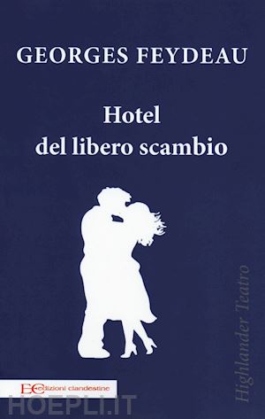 feydeau georges - hotel del libero scambio