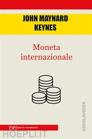 john maynard keynes - moneta internazionale