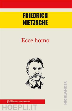 friedrich nietzsche - ecce homo
