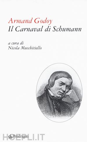 godoy armand; muschitiello n. (curatore) - il carnaval di schuman