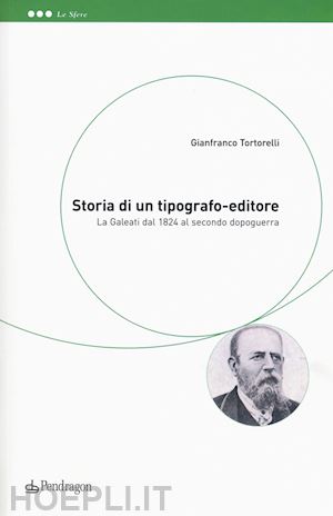 tortorelli gianfranco' - storia di un tipografo-editore. la galeati dal 1824 al secondo dopoguerra'