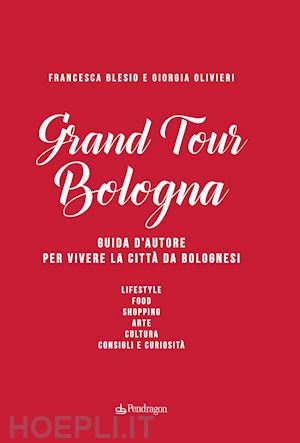 blesio francesca; olivieri giorgia - grand tour bologna