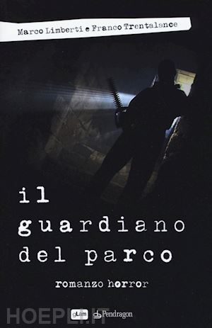 trentalance franco; limberti marco - il guardiano del parco