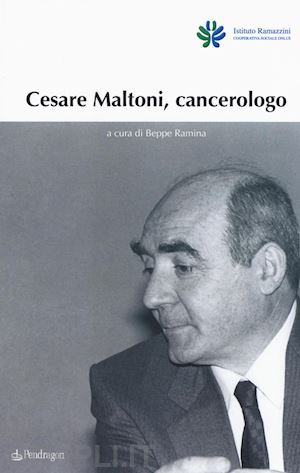 ramina b.(curatore) - cesare maltoni cancerologo
