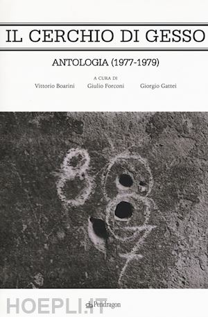 boarini v.(curatore); forconi g.(curatore); gattei g.(curatore) - il cerchio di gesso. antologia (1977-1979)