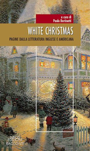 bertinetti p.(curatore) - white christmas. pagine dalla letteratura inglese e americana