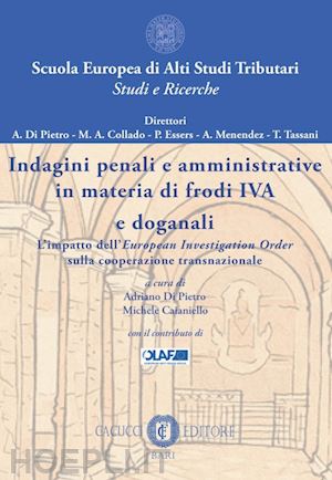 di pietro adriano; caianiello michele - indagini penali e amministrative in materia di frodi iva e doganali. l'impatto dell'european investigation order sulla cooperazione transnazionale