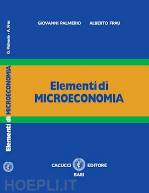 palmiero giovanni; frau alberto - elementi di microeconomia