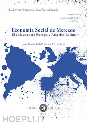 gil-robles josé maria; velo dario - economía social de mercado. el enlace entre europa y américa latina