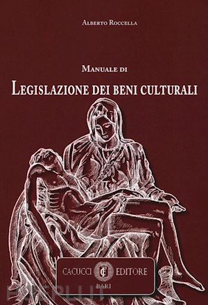 roccella alberto - manuale di legislazione dei beni culturali