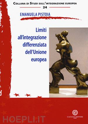 pistoia emanuela - limiti all'integrazione differenziata dell'unione europea