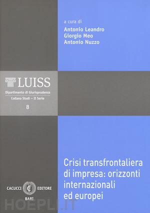 leandro a. (curatore); meo g. (curatore); nuzzo a. (curatore) - crisi transfrontaliera di impresa: orizzonti internazionali ed europei