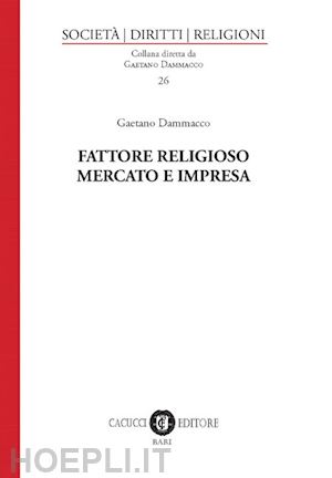 dammacco gaetano - fattore religioso, mercato e impresa